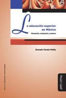 La educación superior en México: Planeación, evaluación y entorno 8492613092 Book Cover