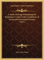 A Study Of Drugs Stimulating The Respiratory Center Under Conditions Of Increased Intracranial Pressure 1436752442 Book Cover