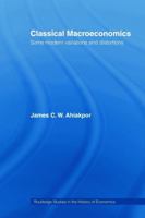 Classical Macroeconomics: Some Modern Variations and Distortions 0415771102 Book Cover