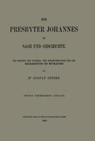 Der Presbyter Johannes in Sage Und Geschichte: Ein Beitrag Zur Voelker- Und Kirchenhistorie Und Zur Heldendichtung Des Mittelalters 3662386755 Book Cover