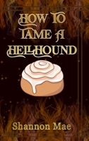 How to Tame a Hellhound (Hellhounds of Paradise Falls) 1967788022 Book Cover