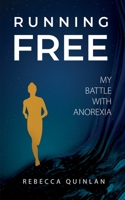 Running Free: My Battle With Anorexia 1915073049 Book Cover