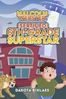 Malcolm Webster, (Sertified) 6th-Grade Superstar: Book 2 B0CLXK4NXL Book Cover