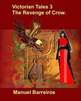 Victorian Tales 3-The Revenge of Crow. 1729402658 Book Cover