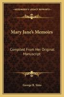 Mary Jane's Memoirs: Compiled From Her Original Manuscript 1162926228 Book Cover