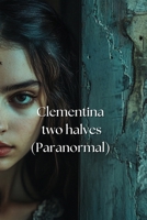 Clementina two halves (Paranormal) B0DS93BPVR Book Cover