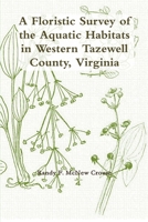 A Floristic Survey of the Aquatic Habitats in Western Tazewell County, Virginia 130015814X Book Cover