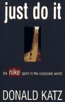 Just Do It: The Nike Spirit in the Corporate World 1558504796 Book Cover