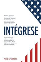 Integrese: Tramites Para Legalizacion, Educacion, Empleo Y Establecimiento de Negocios Propios, Todo Con La Ayuda del Gobierno de Estados Unidos. 153696428X Book Cover