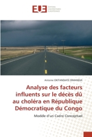 Analyse des facteurs influents sur le décès dû au choléra en République Démocratique du Congo: Modèle d’un Cadre Conceptuel 6138449533 Book Cover