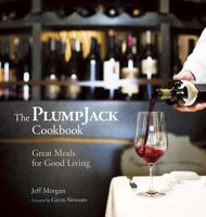 The PlumpJack Cookbook: Great Meals for Good Living 1594863210 Book Cover