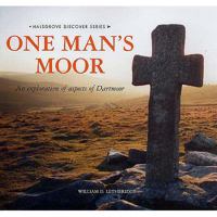 One Man's Moor: An Exploration of Aspects of Dartmoor 1841145157 Book Cover