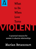 What to Do When Love Turns Violent: A Practical Resource for Women in Abusive Relationships 0062734563 Book Cover