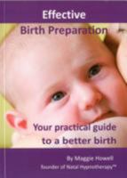 Effective Birth Preparation: Your Practical Guide to a Better Birth 1905220596 Book Cover
