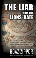 The liar from the lions' gate: supernatural and spiritual stories from the heart of jerusalem B0C51ND2ZP Book Cover