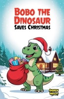Bobo the Dinosaur Saves Christmas B0FHJGJ35Y Book Cover