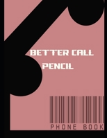 BETTER CALL PENCIL: PHONE BOOK 1651794421 Book Cover