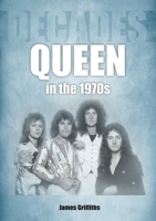 Queen in the 1970s: Decades 178952265X Book Cover