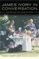 James Ivory in Conversation: How Merchant Ivory Makes Its Movies 0520249992 Book Cover
