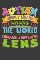 Autism Simply Means Viewing The World Through A Different Lens 1096008467 Book Cover