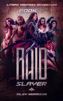 Raid Slayer: A Litrpg Fantasy Adventure Book 3 1090476310 Book Cover