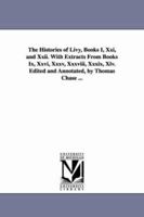 The Histories of Livy, Books I, XXI, and XXII. with Extracts from Books IX, XXVI, XXXV, XXXVIII, XXXIX, XLV 142554004X Book Cover