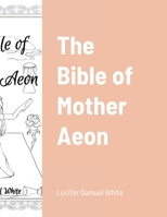 The Bible of Mother Aeon 130401567X Book Cover