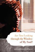 Are You Looking Through the Window of My Soul? 1462402569 Book Cover