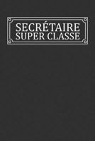 Secrétaire Super Classe: Carnet de Notes Ligné (French Edition) 1686197063 Book Cover