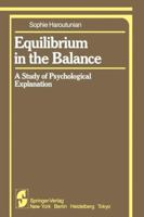 Equilibrium in the Balance: A Study of Psychological Explanation 1461255449 Book Cover