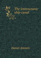 The Interoceanic Ship Canal 5518451997 Book Cover