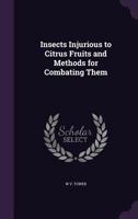 Insects Injurious to Citrus Fruits and Methods for Combating Them 1357901380 Book Cover