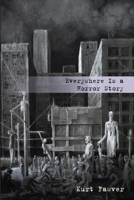 Everywhere Is a Horror Story B0GYGX98TB Book Cover