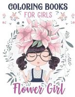 Flower Girls: Wedding Coloring Book for Girls: Of Cute Dresses, Hairstyles, Headpiece & Kawaii Inspirational Gifts, Super Fun Cute Floral Girl Wedding Coloring Activity Book Pages for Girls Age 4-8, 8 1722872314 Book Cover