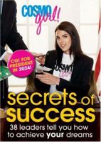 CosmoGIRL! Secrets of Success: 38 Leaders Tell You How to Achieve Your Dreams (Cosmogirl) 158816666X Book Cover