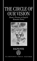The Circle of Our Vision: Dante's Presence in English Romantic Poetry 0198112947 Book Cover