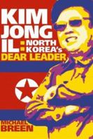 Kim Jong-Il: North Korea's Dear Leader 0470821310 Book Cover