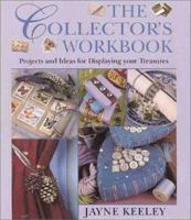 The Collector's Workbook: Projects and Ideas for Displaying Your Treasures 1855858177 Book Cover