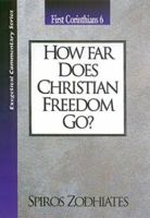 How Far Does Christian Freedom Go: 1 Corinthians 6 (Exegetical Commentary Series) 0899574653 Book Cover