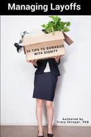 Managing Layoffs: 24 Tips to Downsize with Dignity 197430809X Book Cover