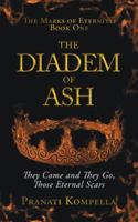 The Diadem of Ash: They Come and They Go, Those Eternal Scars 1543702899 Book Cover