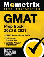 GMAT Prep Book 2020 and 2021 - GMAT Secrets Study Guide, Full-Length Practice Test, Detailed Answer Explanations 1516712404 Book Cover