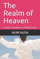 The Realm of Heaven: A future Paradise on Planet Earth B0939XCKZQ Book Cover