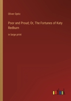 Poor and Proud or the Fortunes of Katy Redburn 1517193842 Book Cover