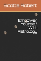 Empower Yourself With Astrology B08T4DD7RX Book Cover