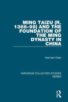 Ming Taizu (R. 1368-98) and the Foundation of the Ming Dynasty in China 1138375888 Book Cover