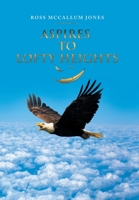 Aspires to Lofty Heights 1984505580 Book Cover