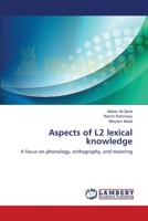 Aspects of L2 lexical knowledge: A focus on phonology, orthography, and meaning 3659364584 Book Cover