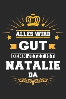 Alles wird gut denn jetzt ist Natalie da: Notizbuch gepunktet DIN A5 - 120 Seiten f�r Notizen, Zeichnungen, Formeln Organizer Schreibheft Planer Tagebuch 1695765850 Book Cover