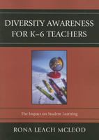 Diversity Awareness for K-6 Teachers: The Impact on Student Learning 1610484215 Book Cover